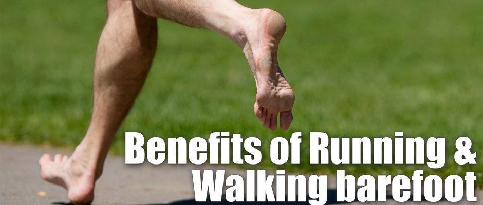 The Benefits of Walking Barefoot – Grounding and Earthing