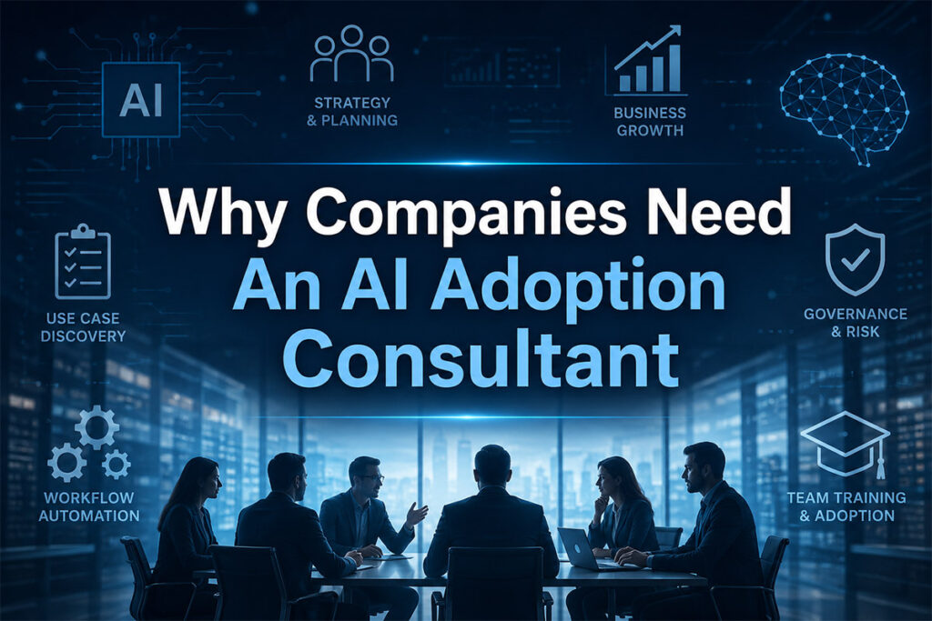 Why Companies Need An AI Adoption Consultant